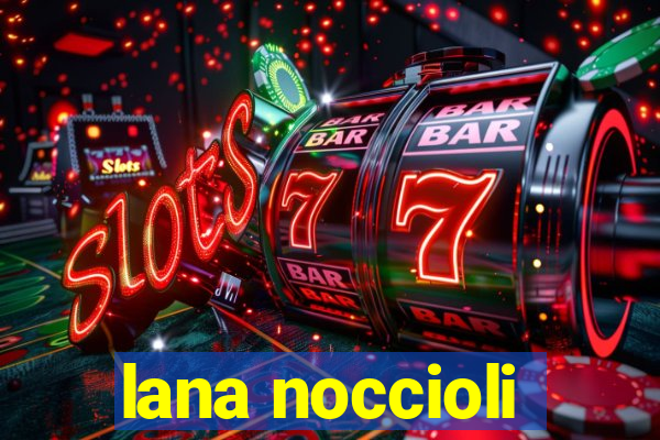 lana noccioli